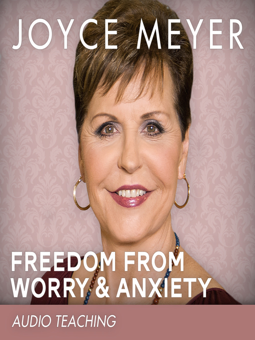 Upplýsingar um Freedom from Worry and Anxiety eftir Joyce Meyer - Til útláns